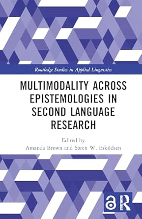 multimodality across epistemologies in second language research 1st edition amanda brown ,sa ren w eskildsen