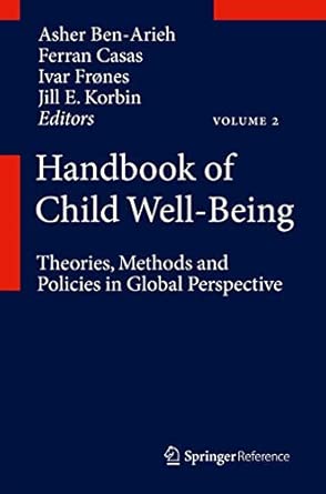handbook of child well being theories methods and policies in global perspective 1st edition asher ben arieh