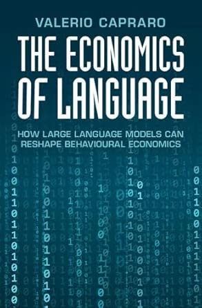 the economics of language how large language models can reshape behavioural economics 1st edition valerio