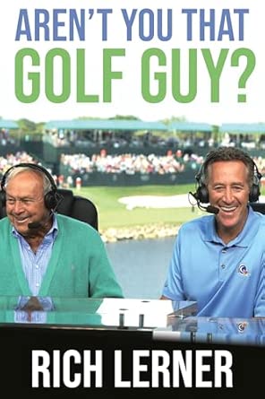 arent you that golf guy doglegs detours and a life in golf 1st edition rich lerner 1637273916, 978-1637273913