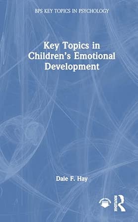 key topics in childrena s emotional development 1st edition dale f hay 1032775718, 978-1032775715