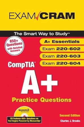 comptia a+ practice questions exam cram a+ essentials exams 220 602 220 603 220 604 1st edition charles