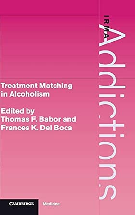 treatment matching in alcoholism 1st edition professor thomas f babor ,frances k del boca 0521651123,