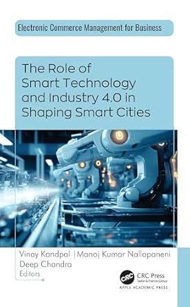the role of smart technology and industry 4 0 in shaping smart cities 1st edition vinay kandpal ,manoj kumar