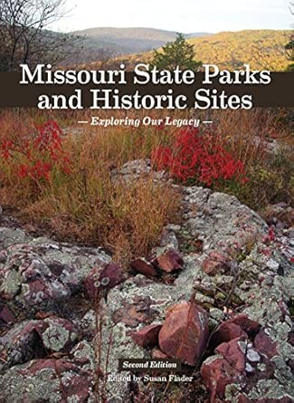 missouri state parks and historic sites exploring our legacy 1st edition susan flader 099680580x,