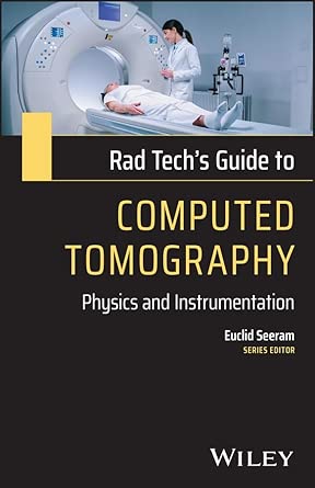 rad techs guide to computed tomography physics and instrumentation 1st edition euclid seeram 1394312601,