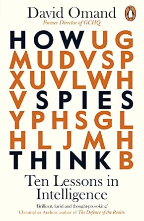 how spies think 10 lessons in intelligence 1st edition david omand 0241385199, 978-0241385197