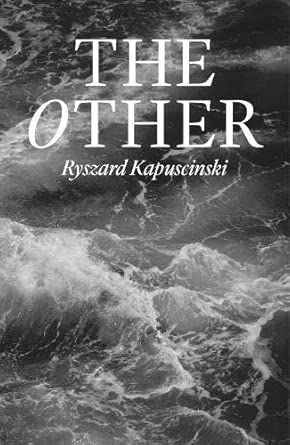 the other 1st edition ryszard kapuscinski ,neal ascherson ,antonia lloyd jones 1836743661, 978-1836743668