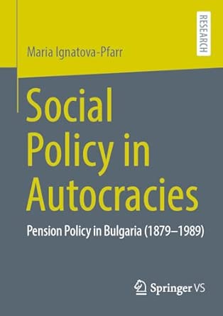 social policy in autocracies pension policy in bulgaria 1st edition maria ignatova pfarr 3658503297,