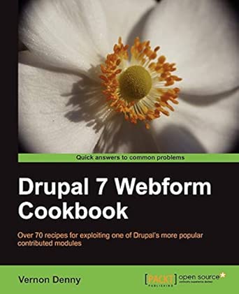 drupal 7 webform cookbook 1st edition douglas vernon denny 1849516480, 978-1849516488