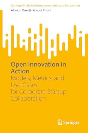 open innovation in action models metrics and use cases for corporate startup collaboration 1st edition