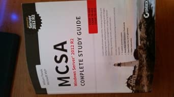 mcsa windows server 2012 r2 complete study guide exams 70 410 70 411 70 412 and 70 417 1st edition william