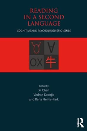 reading in a second language cognitive and psycholinguistic issues 1st edition xi chen ,vedran dronjic ,rena