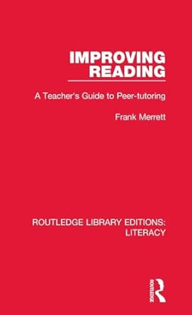 improving reading a teachers guide to peer tutoring 1st edition frank merrett 0815372787, 978-0815372783