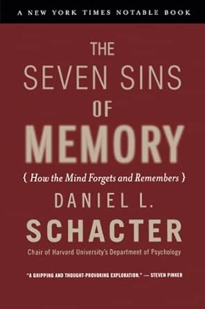 the seven sins of memory how the mind forgets and remembers 1st edition university daniel l schacter phd