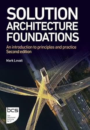 solution architecture foundations an introduction to principles and practice 1st edition mark lovatt
