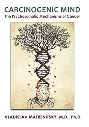 carcinogenic mind the psychosomatic mechanisms of cancer contribution of chronic stress and emotional
