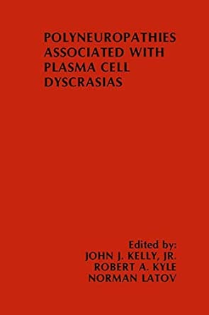 polyneuropathies associated with plasma cell dyscrasias 5 1st edition john j kelly ,robert a kyle ,norman