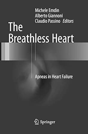 the breathless heart apneas in heart failure 1st edition michele emdin ,alberto giannoni ,claudio passino