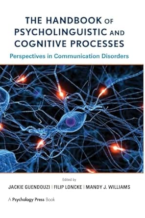 the handbook of psycholinguistic and cognitive processes perspectives in communication disorders 1st edition
