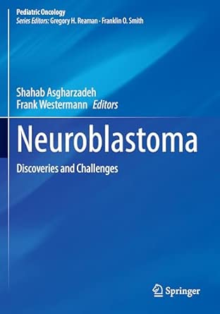 neuroblastoma discoveries and challenges 1st edition shahab asgharzadeh ,frank westermann 3031512944,