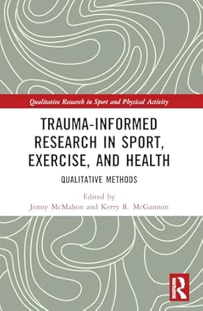 trauma informed research in sport exercise and health qualitative methods 1st edition jenny mcmahon ,kerry r