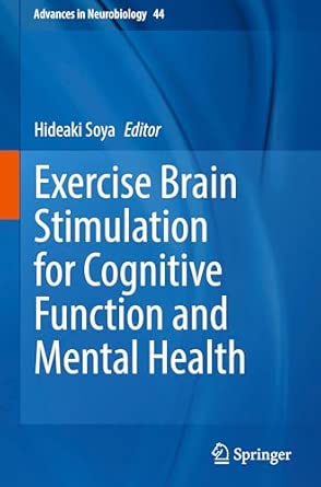 exercise brain stimulation for cognitive function and mental health 44 1st edition hideaki soya 9819500656,