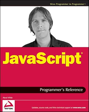javascript programmers reference 1st edition alexei white 0470344725, 978-0470344729
