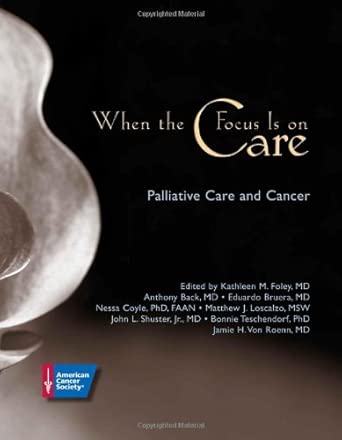 when the focus is on care palliative care and cancer 1st edition john seffrin ,kathleen foley 0944235530,