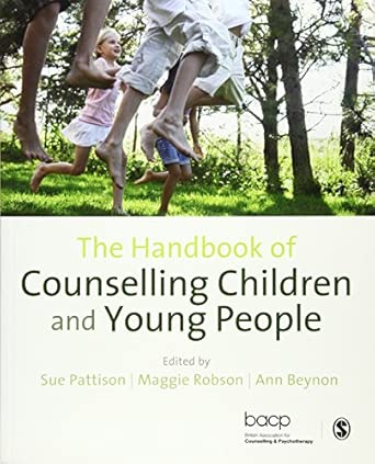 the handbook of counselling children and young people 1st edition sue pattison ,maggie robson ,ann beynon