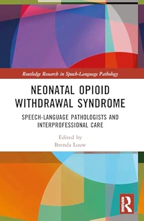 neonatal opioid withdrawal syndrome speech language pathologists and interprofessional care 1st edition