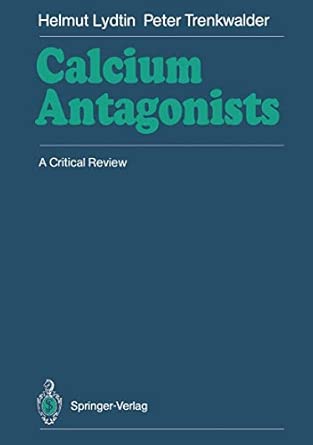 calcium antagonists a critical review 1st edition claudia trenkwalder ,helmut lydtin ,peter trenkwalder ,a
