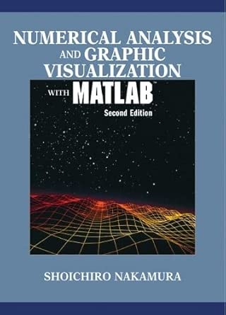 numerical analysis and graphic visualization with matlab 1st edition shoichiro nakamura 0130654892,