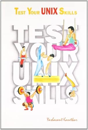 test your unix skills 1st edition yashavant p kanetkar 8170298482, 978-8170298489