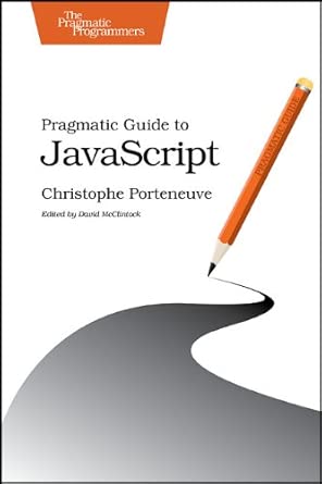 pragmatic guide to javascript 1st edition christophe porteneuve 1934356670, 978-1934356678