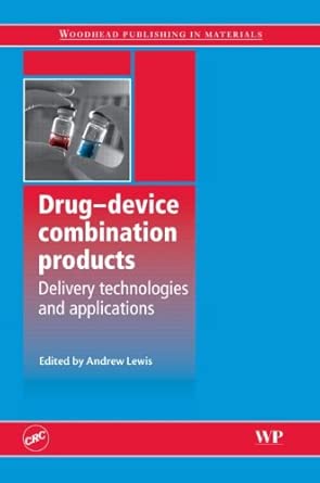 drug device combination products delivery technologies and applications 1st edition a lewis 1439824797,