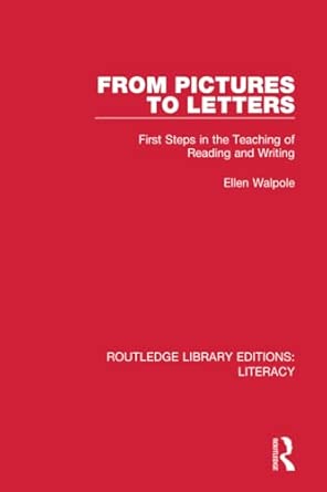 from pictures to letters first steps in the teaching of reading and writing 1st edition ellen walpole