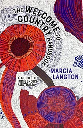 marcia langton welcome to country fully revised and expanded a travel guide to indigenous australia 1st