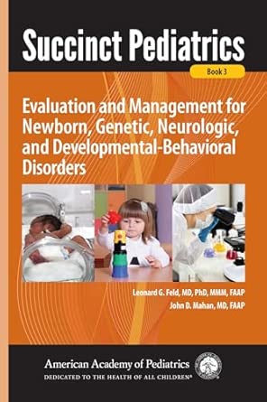 succinct pediatrics evaluation and management for newborn genetic neurologic and developmental behavioral