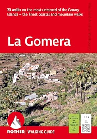 la gomera 73 walks on the most untamed of the canary islands the finest coastal and mountain walks 1st