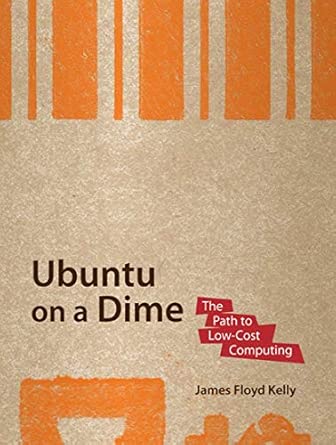 ubuntu on a dime the path to low cost computing 1st edition james floyd kelly 1430219726, 978-1430219729