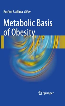 metabolic basis of obesity 1st edition rexford s ahima 1441916067, 978-1441916068