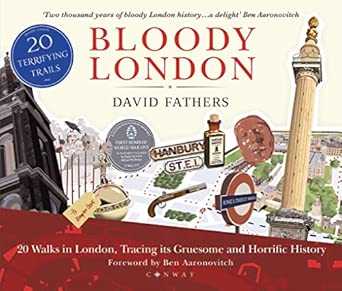 bloody london 20 walks in london taking in its gruesome and horrific history 1st edition david fathers