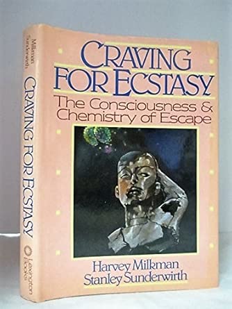 craving for ecstasy the consciousness and chemist chemistry of escape 1st edition milkman 0669123374,