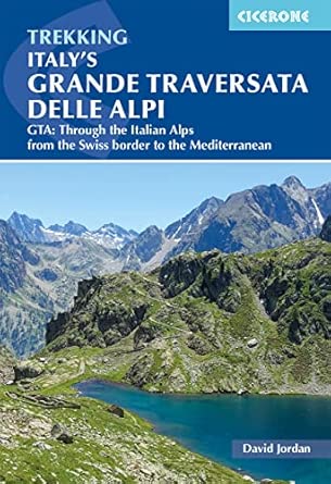italys grande traversata delle alpi gta through the italian alps from the border to the coast 1st edition
