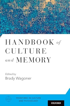 handbook of culture and memory 1st edition wagoner 0190230827, 978-0190230821