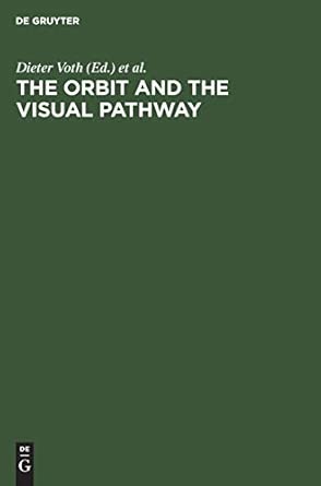 the orbit and the visual pathway anatomical and pathological aspects and detailed clinical accounts 1st