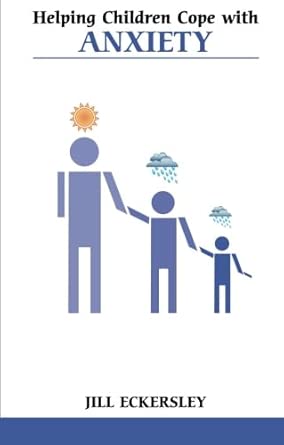 helping children cope with anxiety 1st edition jill eckersley 085969951x, 978-0859699518