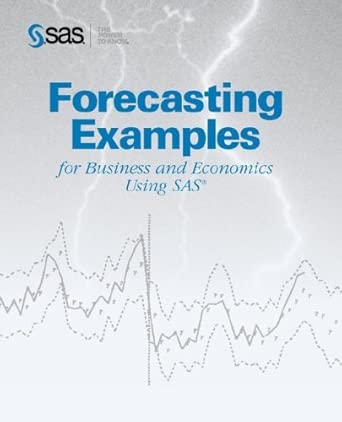 forecasting examples for business and economics using sas 1st edition sas institute ,publishing sas