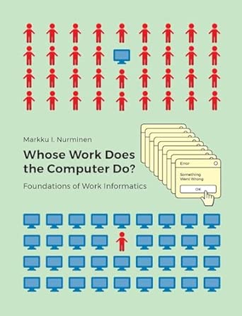 whose work does the computer do foundations of work informatics 1st edition markku i nurminen 9528094899,